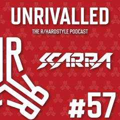 Unrivalled Episode 57 feat. Scarra [Hardstyle]