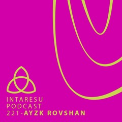 Intaresu Podcast 221 - Ayzk Rovshan