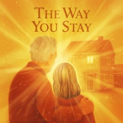 The Way You Stay