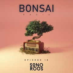 Bonsai Radio Ep. 10 feat. Sonorous Takeover