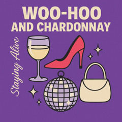 Woo-Hoo & Chardonnay
