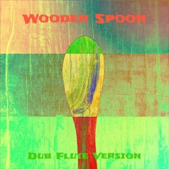 Wooden Spoon (Dub Flute Version) feat. joerxworx