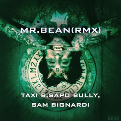 Taxi B - Mr. Bean Feat Sapobully (Sam Bignardi RMX) Extended [SUPPORT FROM TAXI B]