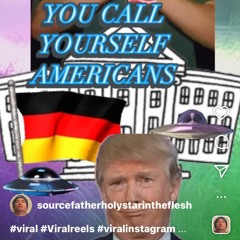 YOU CALL YOURSELF AMERICANS .wav