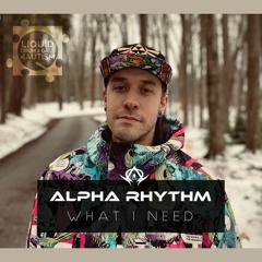 Alpha Rhythm - What I Need (Preview)