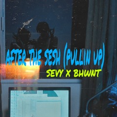 sevy x bhwnt - after the sesh (pullin Up)