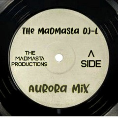 The MadMasta Dj-L -- The Aurora Mix