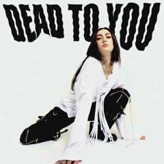 Dead To You