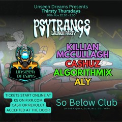 Unseen Dreams Psytrance Launch Party So Below Club 30th Nov 23 - Algorithmix.WAV