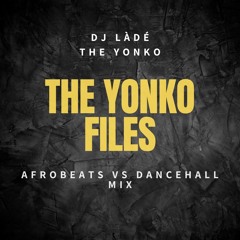 The YONKO Files: Afrobeats VS Dancehall - LIVE AUDIO - Hosted by DJ HPR & DJ LIKKLE BIT