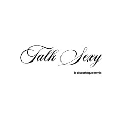 Talk Sexy - Le Discotheque Remix