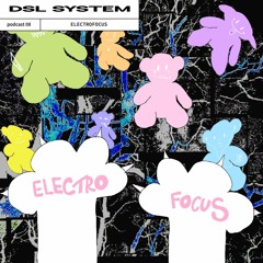 DSL System Podcast 08 - ELECTROFOCUS