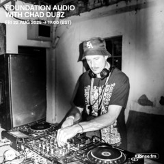 Foundation Audio with Chad Dubz - 22 August 2025