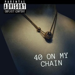 40 on my Chain (prod by. NSP)