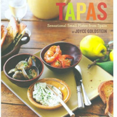 FREE EPUB 📁 Tapas: Sensational Small Plates From Spain by  Joyce Goldstein &  Leigh