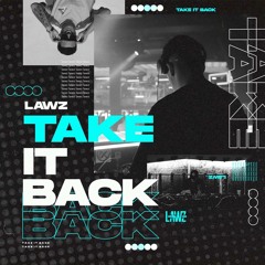 LAWZ - Take It Back