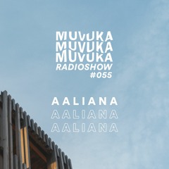 MUVUKA RADIOSHOW #055 - AALIANA