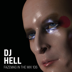 DJ Hell – FAZEmag In The Mix 106