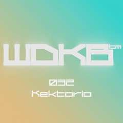 WDKB Cast 032 - Kektorio