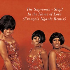 The Supremes - Stop! In the Name of Love (François Ngante Remix)