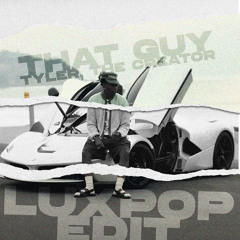 Tyler, The Creator - THAT GUY (Luxpop Edit)