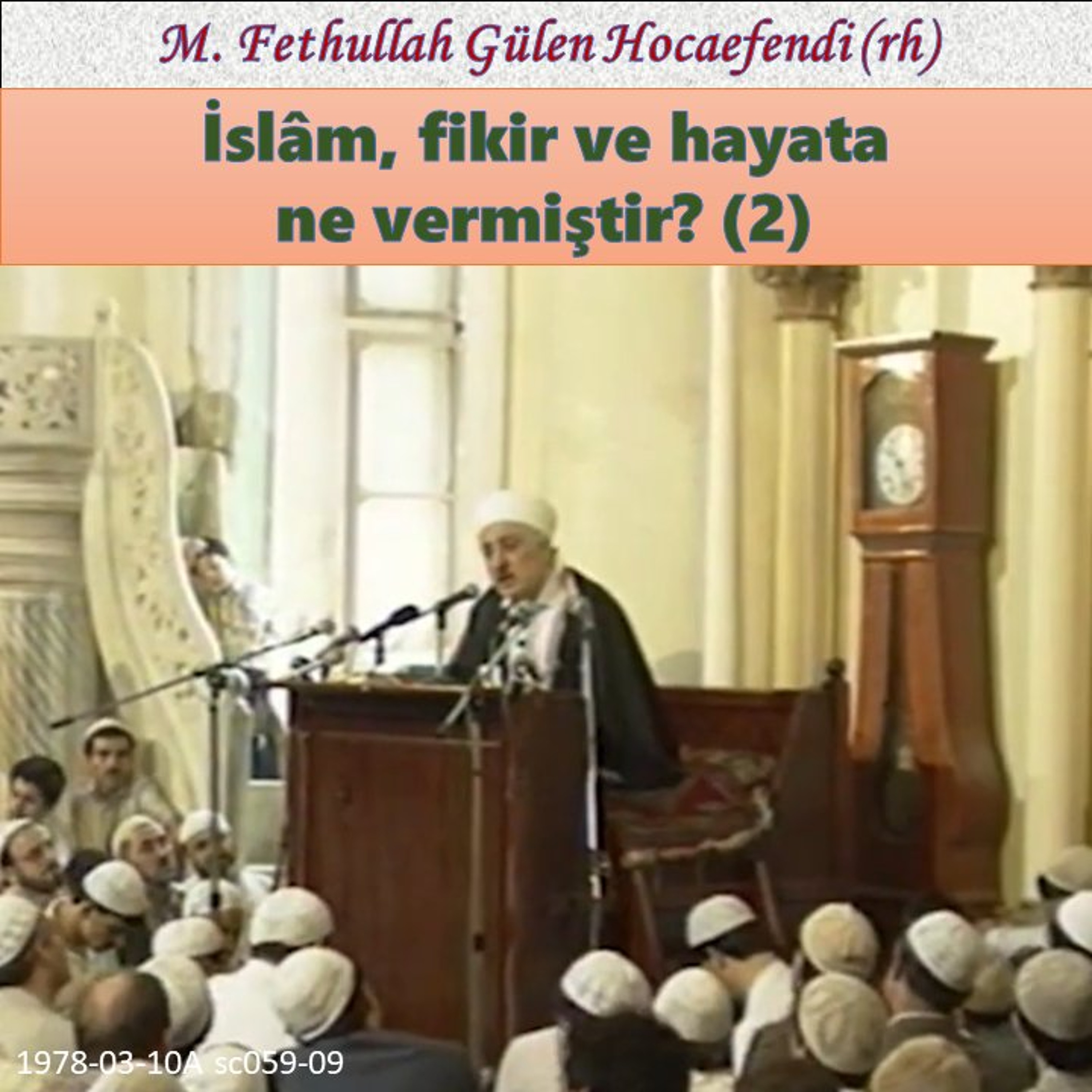 1978-03-10A sc059-09 İslâm, fikir ve hayata ne vermiştir (2)