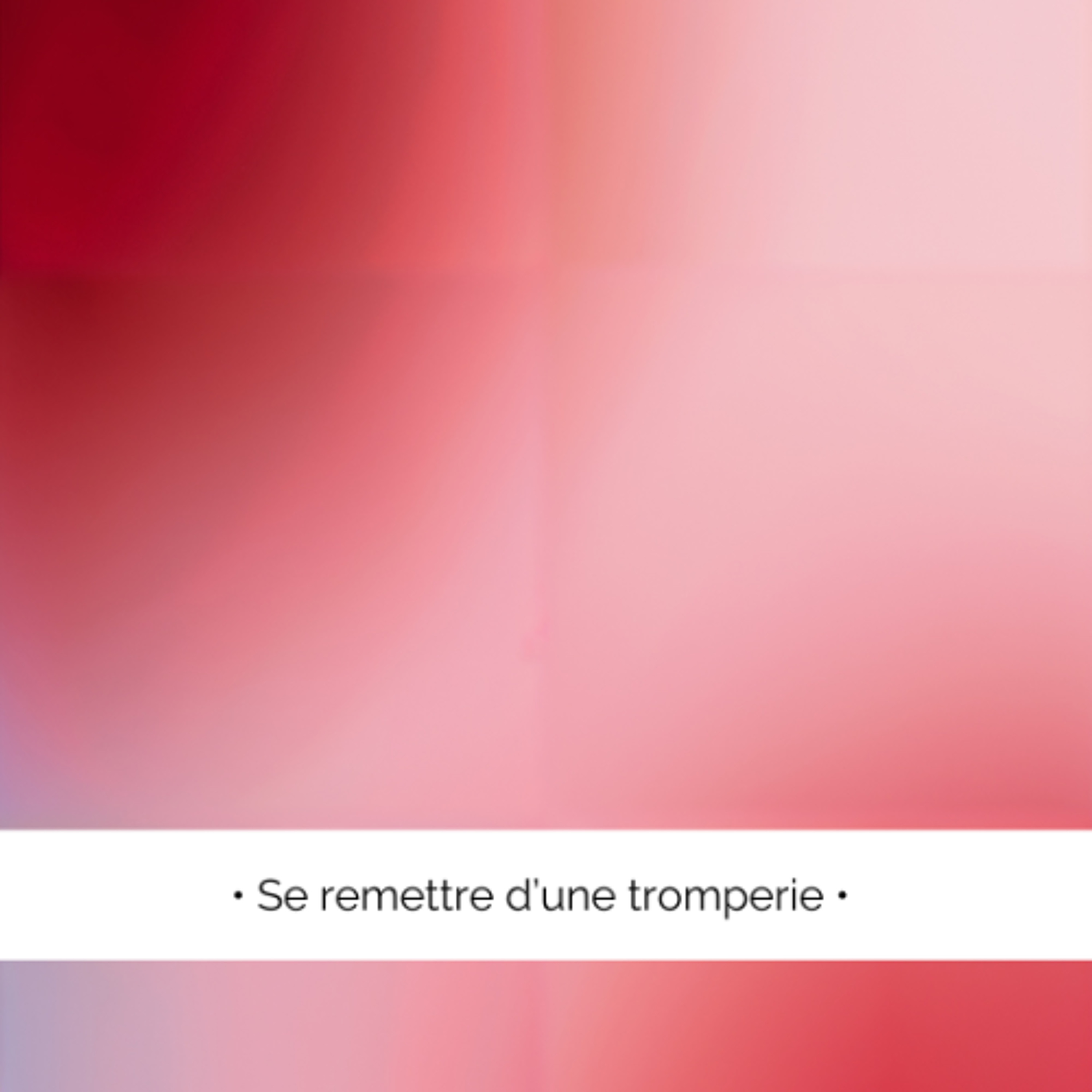 ✨ Se remettre d’une tromperie
