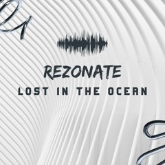 BANGKIT PREMIERE: Rezonate - Lost In The Ocean