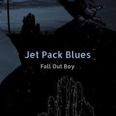Jet Pack Blues (Fall Out Boy Cover)