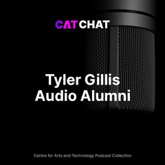 CAT Chat #26 - Tyler Gillis Audio Engineering & Production Alumni