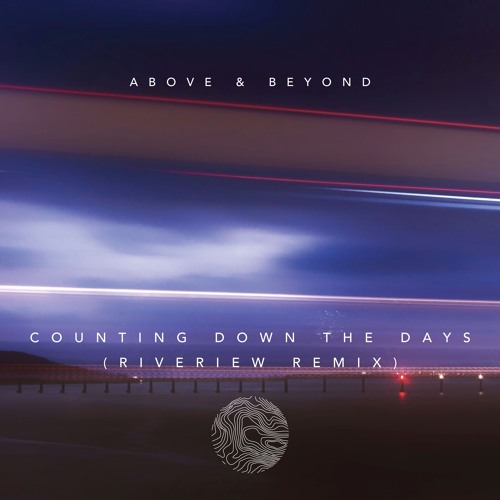 Above & Beyond - Counting Down The Days (Riverview Remix) [FREE DOWNLOAD]