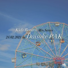 Kids Return Mix Series by  Daisuke PAK aka ODD 24.02.2021