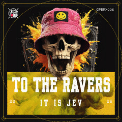 CPBRX006: it is Jev - To The Ravers