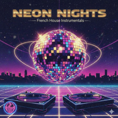 NEON NIGHTS - FRENCH HOUSE INSTRUMENTAL DJ SET (20)