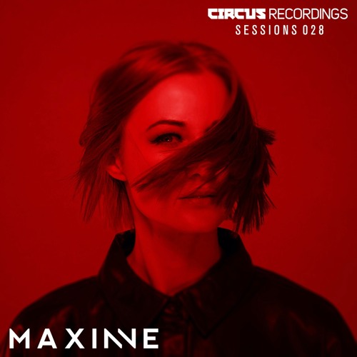 Circus Recordings Sessions: #028 Maxinne