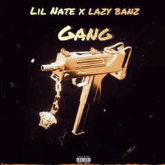 Lil Nate - Gang (feat. LAZY BANZ)