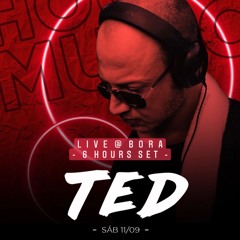 TED @ BORA 09.11.2021 - 6 HOURS SET!!!!