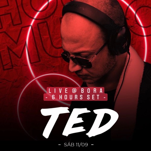 TED @ BORA 09.11.2021 - 6 HOURS SET!!!!
