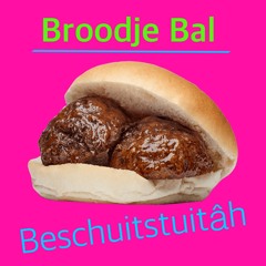 Broodje Bal - Beschuitstuitâh