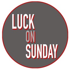 Luck On Sunday Podcast - Episode 173