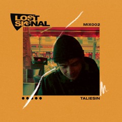 LOST_SIGNAL_MIX002 // Taliesin
