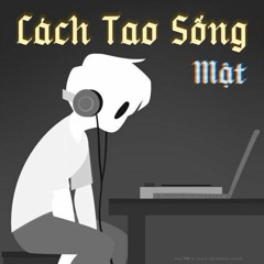 Mật - Cách Tao Sống (Prod. Goku)