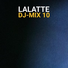 LALATTE - DJ-Mix 10