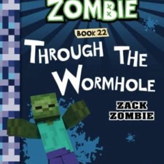 [GET] [KINDLE PDF EBOOK EPUB] Diary of a Minecraft Zombie Book 22: Through the Wormho