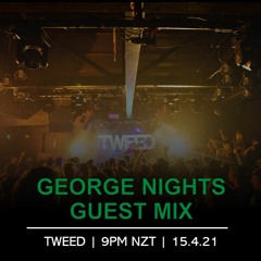TWEED - GEORGE FM NIGHTS GUEST MIX (15/4/21)