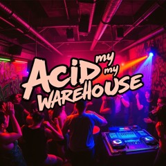 Acid My Warehouse