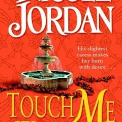 ( qJ9 ) Touch Me with Fire: A Novel by  Nicole Jordan ( lk5 )