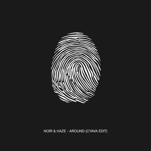 Noir & Haze - Around (Cyava Edit)