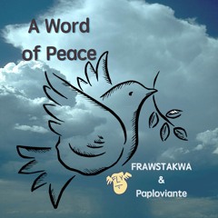 A Word Of Peace Frawstakwa & Paploviante