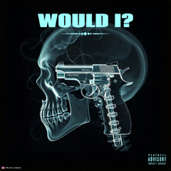 WOULD I? Feat. Obang (Prod. Dicerolla)